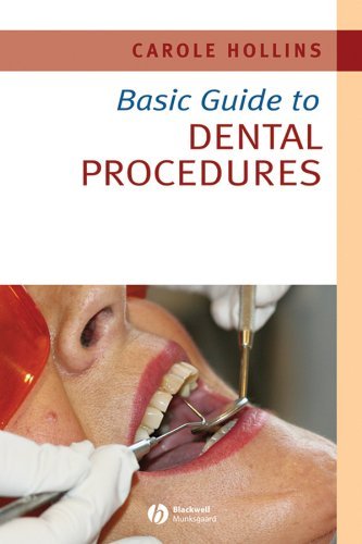 Basic Guide to Dental Procedures (Basic Guide Dentistry Series): Written by Carole Hollins, 2008 Edition, (1st Edition) Publisher: Wiley-Blackwell [Paperback]
