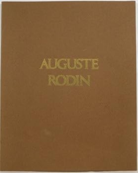 Auguste Rodin from the B. Gerald Cantor collection and the B.G. Cantor Art Foundation: William Rockhill Nelson Gallery and Mary Atkins Museum of Fine Arts