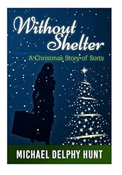 Without Shelter--: A Christmas Story of Sorts