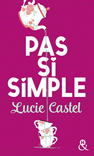 Télécharger Pas si simple : Une comédie romantique jubilatoire !: une comédie romantique drôle et émouvante Livre PDF Gratuit