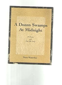 Paperback A Dozen Swamps At Midnight: 59 Poems and One Old Song Book
