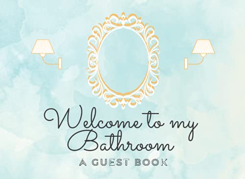 Welcome to my Bathroom: A Guest book: Best seat in