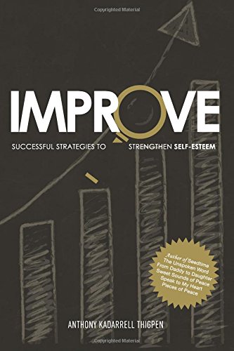 Improve: Successful Strategies To Strengthen Self-Esteem 
