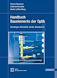  Handbuch Bauelemente der Optik: Grundlagen, Werkstoffe, Geräte, Messtechnik