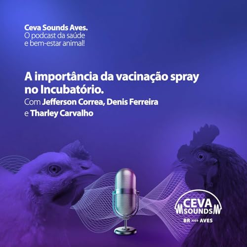 EP #11 - A Import&acirc;ncia da vacina&ccedil;&atilde;o spray no incubat&oacute;rio.