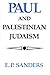 Paul and Palestinian Judaism: A Comparison of Patterns of Religion - Sanders, E. P.