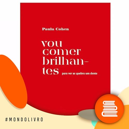 Mondolivro - Paula Cohen e &ldquo;Vou comer brilhantes para ver se quebro um dente&rdquo; Titelbild