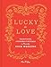 Lucky in Love: Traditions, Customs, and Rituals to Personalize Your Wedding
