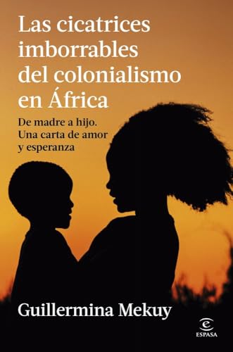 Las cicatrices imborrables del colonialismo en África: De madre a hijo: una carta de amor y esperanza (NO FICCIÓN)
