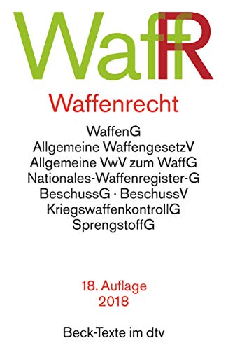 Waffenrecht: WaffR: Waffengesetz, Beschussgesetz, Sprengstoffgesetz, Gesetz über die Kontrolle von Waffenrecht: WaffR: Waffengesetz, Beschussgesetz, Sprengstoffgesetz, Gesetz über die Kontrolle von
