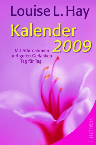 Die schönsten Affirmationen rund ums Jahr. Kalender 2009 Die schönsten Affirmationen rund ums Jahr. Kalender 2009