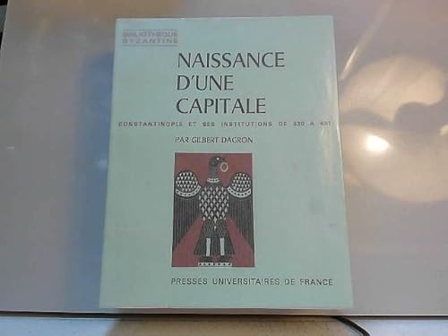 Naissance d'une capitale : Constantinople et ses institutions de 330 à 451