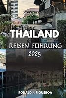 THAILAND REISEN FÜHRUNG 2025 (German Edition) B0F62S17BM Book Cover
