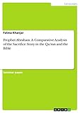  Prophet Abraham. A Comparative Analysis of the Sacrifice Story in the Qu\'ran and the Bible