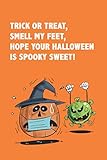  Trick or treat, Smell my feet, Hope your Halloween Is spooky sweet!: Pumpkin with Mask - funny gift Halloween 2020 - Perfect gifts Halloween for ... , Large 6 x 9 blank lined - daily planner