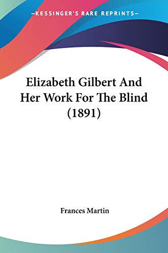 Elizabeth Gilbert And Her Work For The Blind (1891)