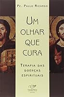 Um Olhar que Cura: Terapia das Doenças Espirituais 8576771195 Book Cover