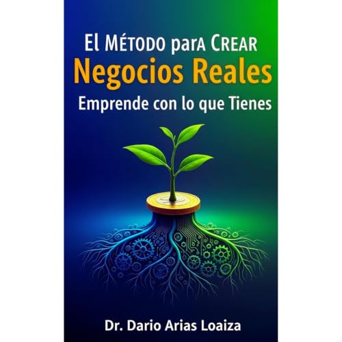 El Método para Crear Negocios Reales