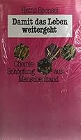 Damit das Leben weitergeht: Chemie, Scho¨pfung aus Menschenhand (German Edition) 3797303653 Book Cover