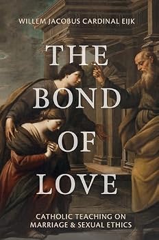 Hardcover The Bond of Love: Catholic Teaching on Marriage & Sexual Ethics Book