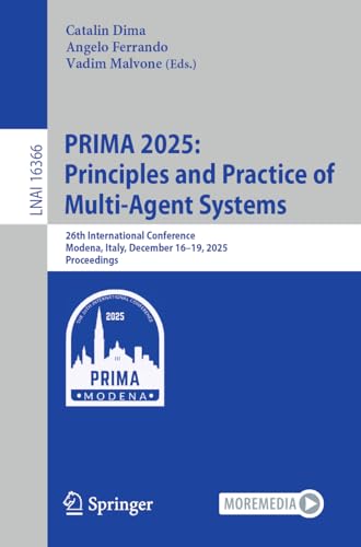 PRIMA 2025: Principles and Practice of Multi-Agent Systems: 26th International Conference, Modena, Italy, December 16–19, 2025, Proceedings (Lecture Notes in Computer Science, 16366)