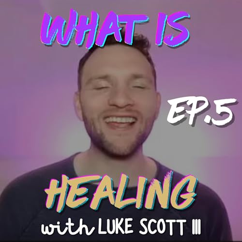 What is Healing? (with Luke Scott III)