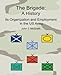 The Brigade: A History, Its Organization and Employment in the US Army