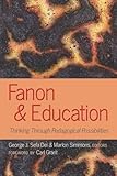 Fanon and Education: Thinking Through Pedagogical Possibilities (Counterpoints)