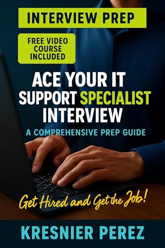 Ace Your IT Support Specialist Interview: A Comprehensive Prep Guide (English Edition)