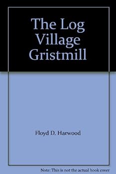 Paperback The Log Village Gristmill Book