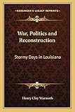 warmoth neck  War, Politics and Reconstruction: Stormy Days in Louisiana