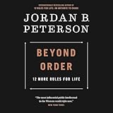 Beyond Order: 12 More Rules for Life