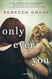 Only Ever You: A Novel