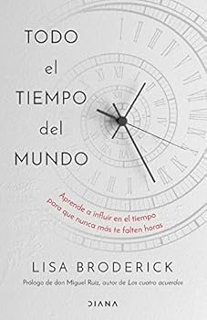 Paperback Todo el tiempo del mundo: Aprende a influir en el tiempo para que nunca más te falten horas [Spanish] Book