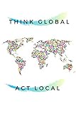  think global act local: Subtitle: