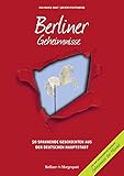 geschichte berlin kurz  Berliner Geheimnisse: 50 Spannende Geschichten aus der Hauptstadt (Geheimnisse der Heimat)
