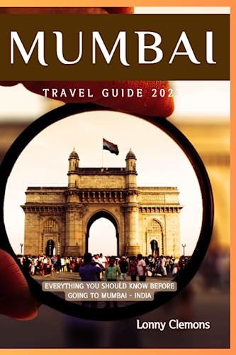 MUMBAI TRAVEL GUIDE 2023: A Captivating Journey through India's City of Dreams - Uncover Iconic Attractions, Insider Itineraries, Rich History, and ... of Mumbai! (Travel Smarter, Travel Deeper)