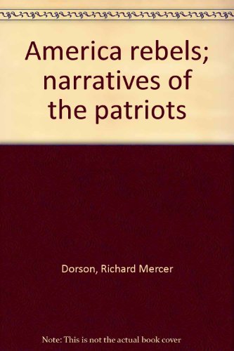 America rebels; narratives of the patriots 0837167981 Book Cover