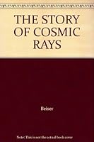 The Story of Cosmic Rays B000IXJ0JQ Book Cover