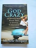 God Crazy: An Adventurous Road Trip to Joyful Surrender