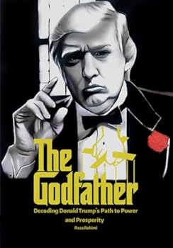 Paperback THE GODFATHER: Decoding Donald Trump’s Path to Power and Prosperity Book