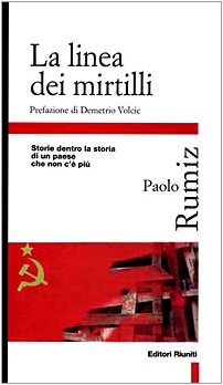 Paolo Rumiz - La linea dei mirtilli. Storie dentro la storia di un paese che non c'è più (2004)