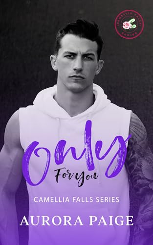 Only For You: Camellia Falls Series, Book 1