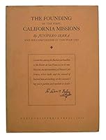 The Founding of the First California Missions Under the Spiritual Guidance of the Venerable Padre Fray Junipero Serra B005PUKN48 Book Cover
