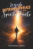 La GUIDA SOPRANNATURALE dello SPIRITO SANTO