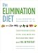 The Elimination Diet: Discover the Foods That Are Making You Sick and Tired--and Feel Better Fast