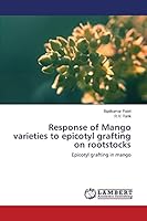 Response of Mango varieties to epicotyl grafting on rootstocks: Epicotyl grafting in mango 3659757713 Book Cover