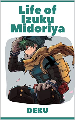 Life of Izuku Midoriya: DEKU
