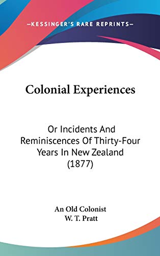 Colonial Experiences: Or Incidents And Reminiscences Of Thirty-Four Years In New Zealand (1877)