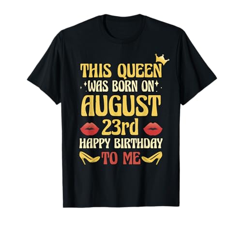 This Queen Was Born on August 23rd Birthday T-Shirt